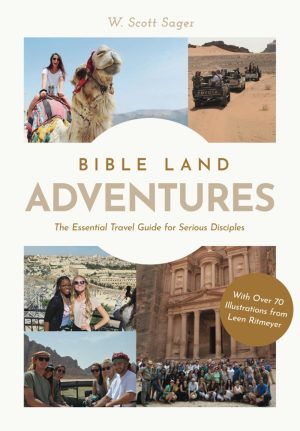 W. Scott Sager. “Bible Land Adventures: The Essential Travel Guide for Serious Disciples.” Marshal Press. 2023. 288 pages. $27.99.