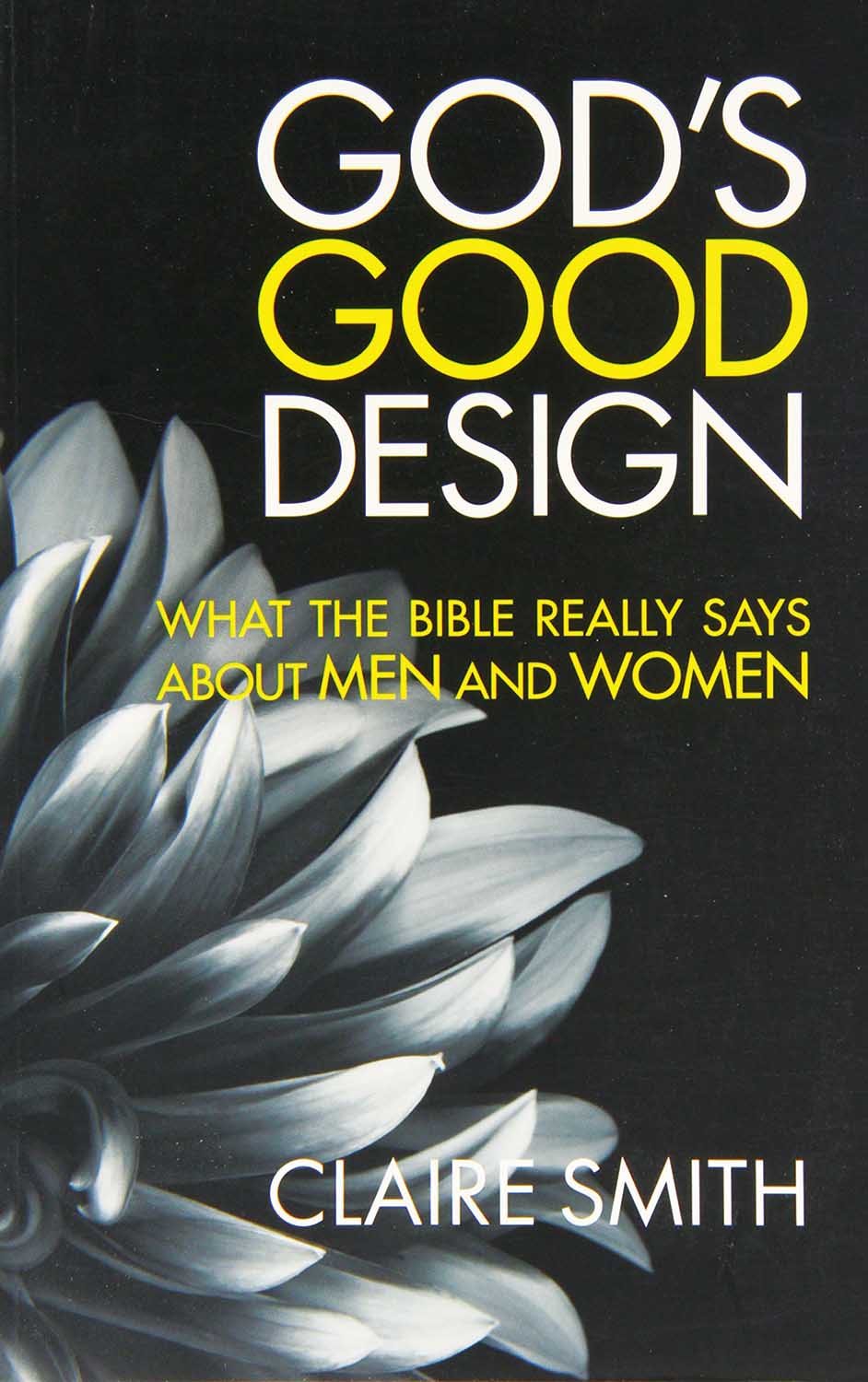 Claire Smith. God’s Good Design: What the Bible Really Says About Men and Women. Sydney, Australia: Matthias Media, 2012. 238 pages.