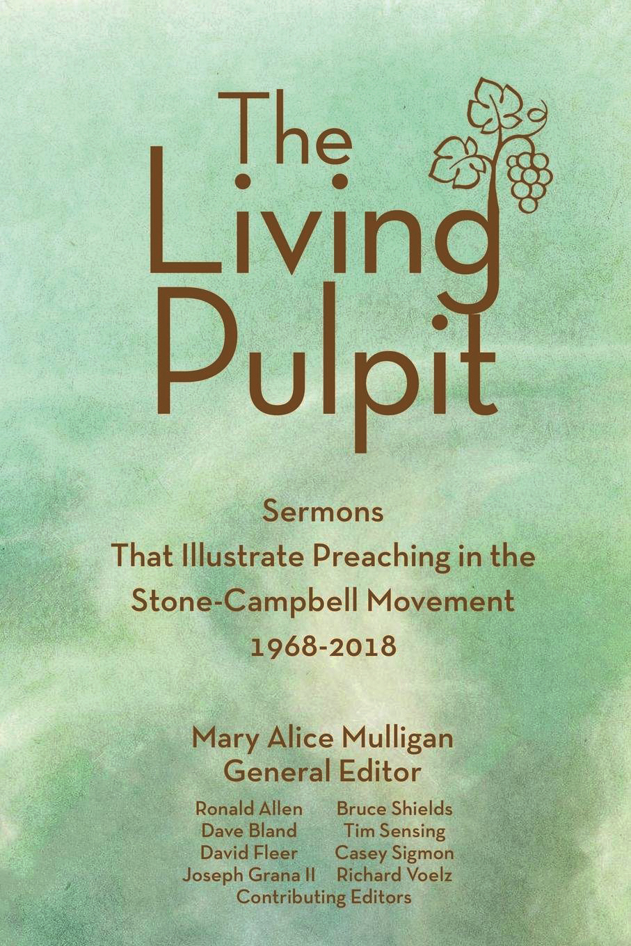 Mary Alice Mulligan (editor). The Living Pulpit: Sermons that Illustrate Preaching in the Stone-Campbell Movement 1968-2018. Nashville, Tenn., Chalice Press, 2019. 288 pages. $28.55.